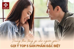 Top 5 quà Trung Thu độc đáo & ý nghĩa tặng người yêu 2025 