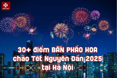 Hà Nội tổ chức 30+ điểm BẮN PHÁO HOA chào Tết Nguyên Đán Ất Tỵ 2025