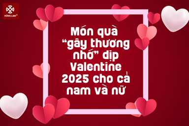 10+ món quà “gây thương nhớ” dịp Valentine 2025 cho cả nam và nữ